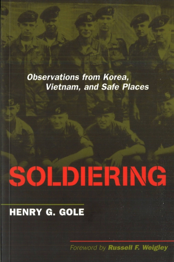 Soldiering (e-bog) af Gole, Henry G.