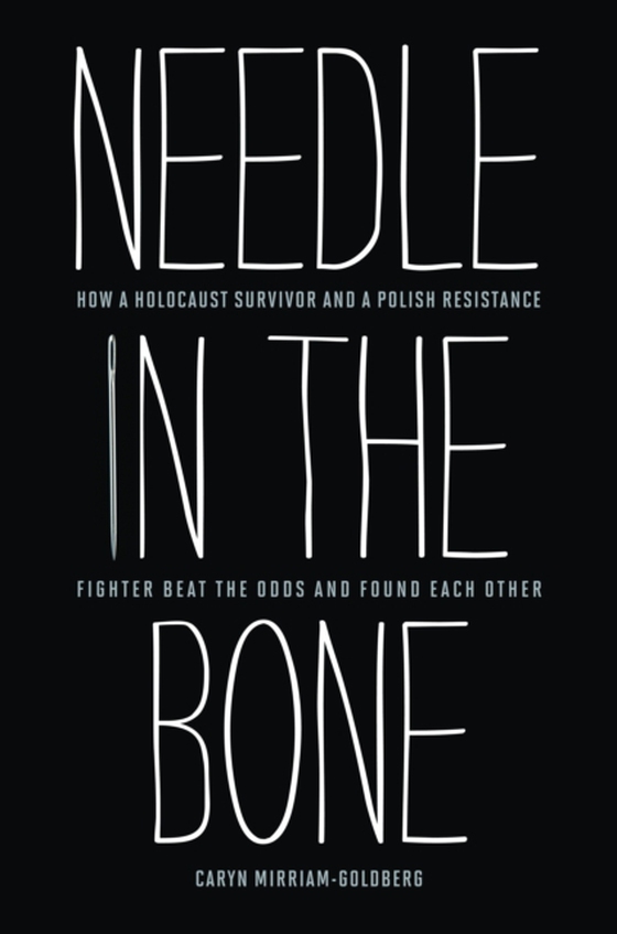 Needle in the Bone (e-bog) af Mirriam-Goldberg, Caryn