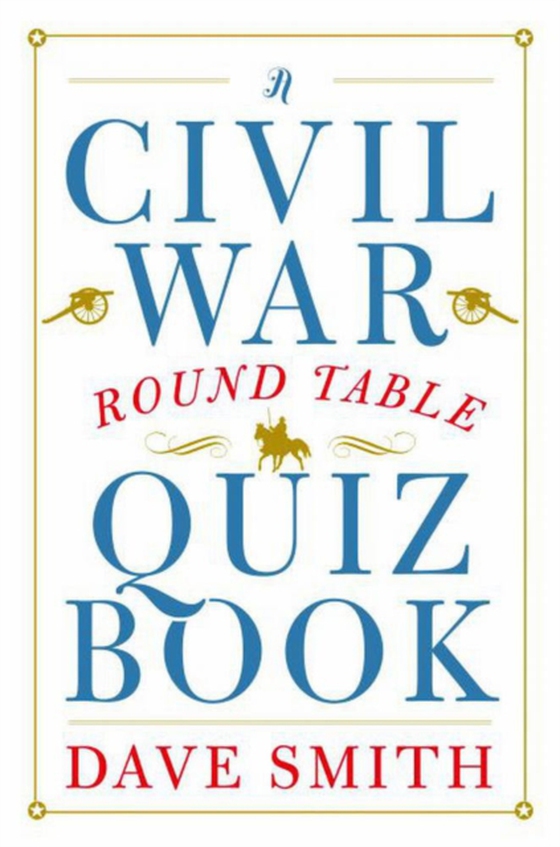 Civil War Round Table Quiz Book (e-bog) af Smith, Dave