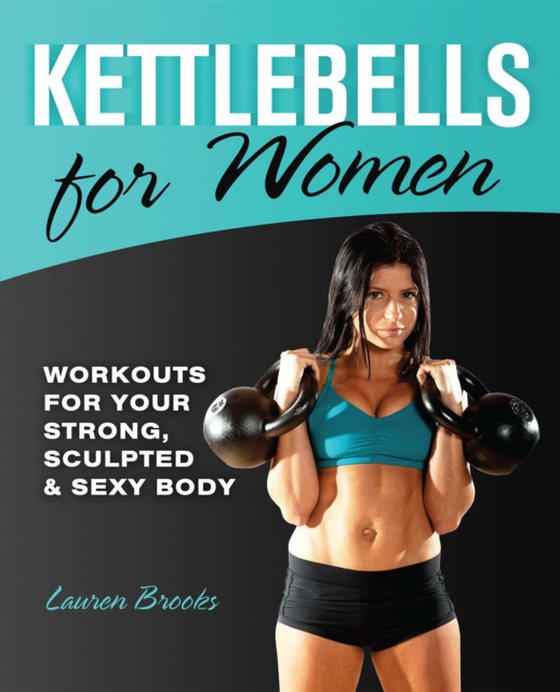 Kettlebells for Women (e-bog) af Brooks, Lauren