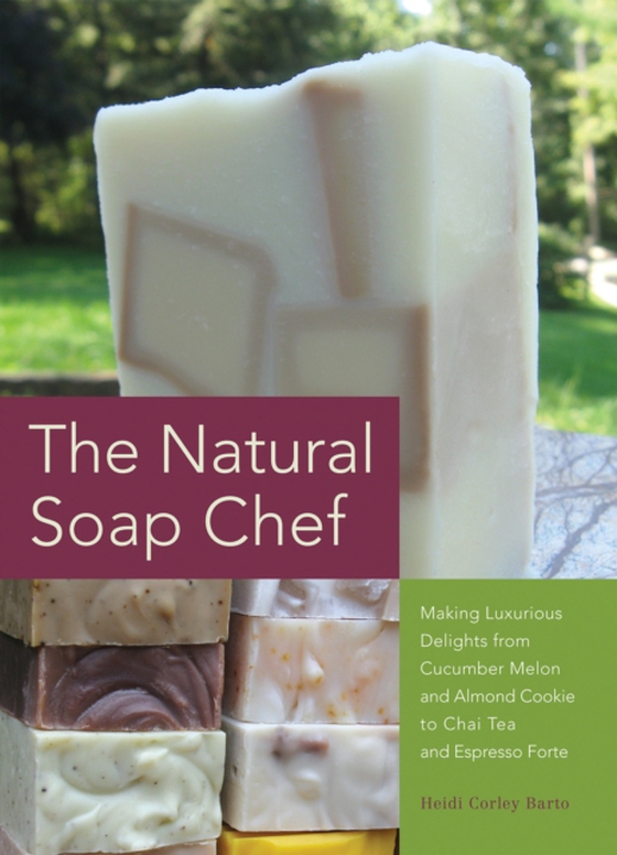 Natural Soap Chef (e-bog) af Barto, Heidi Corley