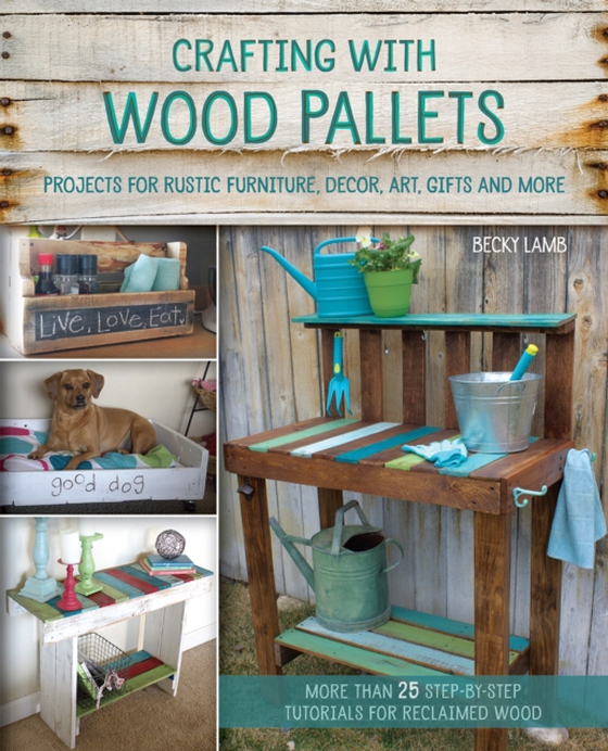 Crafting with Wood Pallets (e-bog) af Lamb, Becky