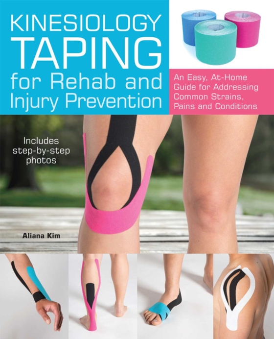 Kinesiology Taping for Rehab and Injury Prevention (e-bog) af Kim, Aliana