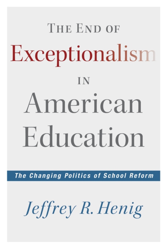 End of Exceptionalism in American Education (e-bog) af Henig, Jeffrey R.