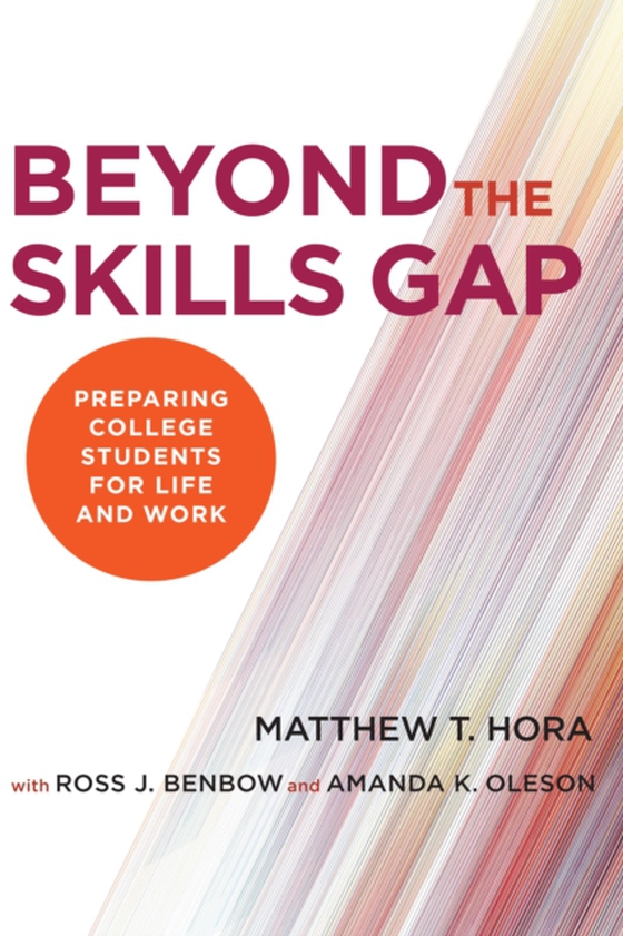 Beyond the Skills Gap (e-bog) af Hora, Matthew T.