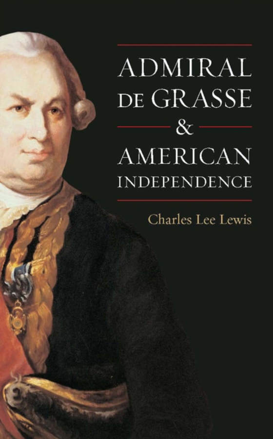 Admiral De Grasse and American Independence (e-bog) af Lewis, Charles Lee
