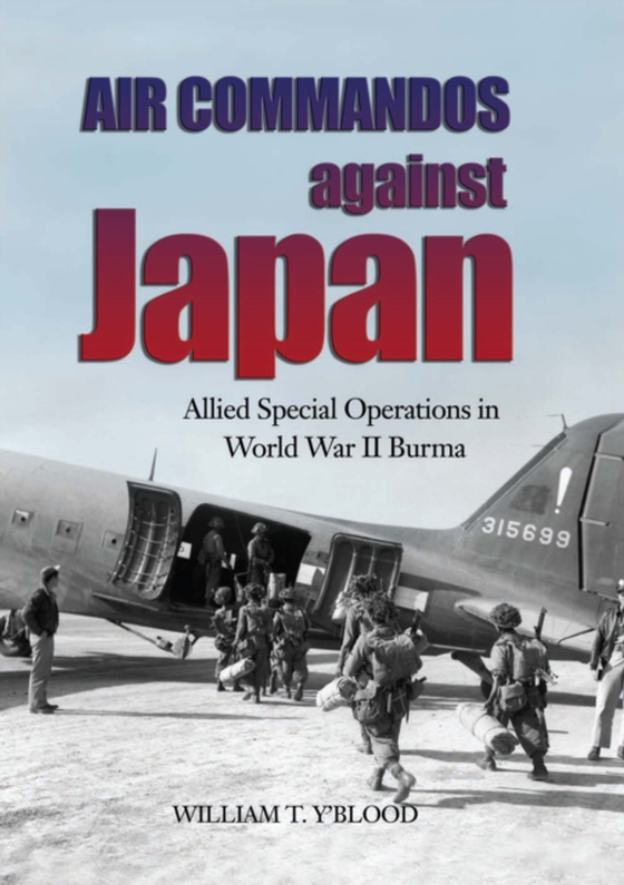 Air Commandos Against Japan (e-bog) af Y'Blood, Carolyn C