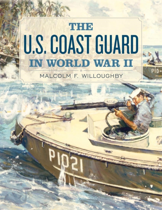 U.S. Coast Guard in World War II (e-bog) af Willoughby, Malcolm F.