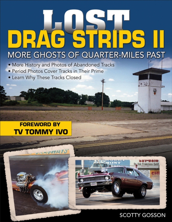 Lost Drag Strips II: More Ghosts of Quarter-Miles Past (e-bog) af Gosson, Scotty