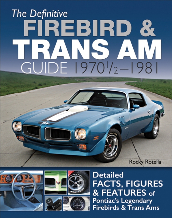 Definitive Firebird & Trans Am Guide: 1970 1/2 - 1981 (e-bog) af Rotella, Rocky