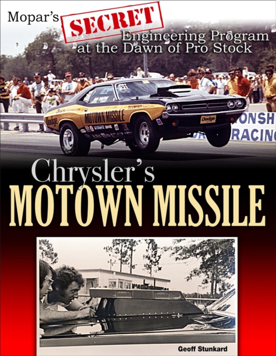 Chrysler's Motown Missile: Mopar's Secret Engineering Program at the Dawn of Pro Stock (e-bog) af Stunkard, Geoff