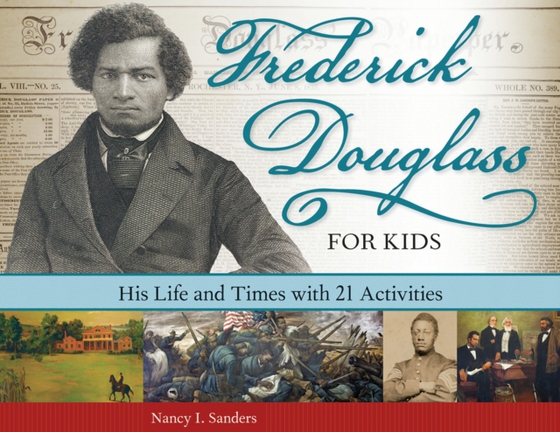 Frederick Douglass for Kids (e-bog) af Sanders, Nancy I.