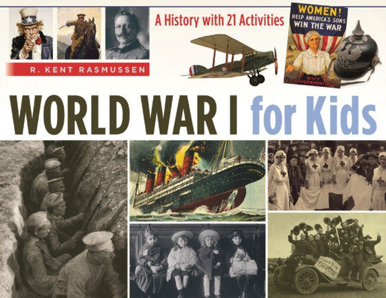 World War I for Kids (e-bog) af Rasmussen, R. Kent