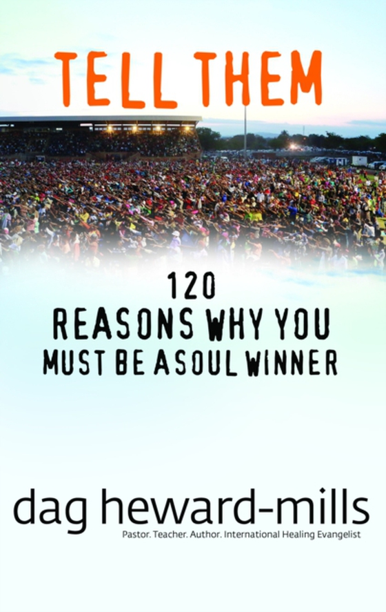 Tell Them: 120 Reasons Why You Should Be a Soul Winner (e-bog) af Heward-Mills, Dag