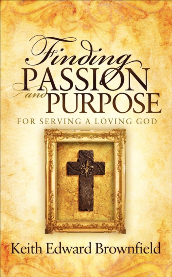 Finding Passion and Purpose (e-bog) af Brownfield, Keith Edward