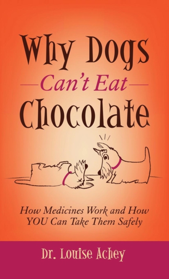 Why Dogs Can't Eat Chocolate (e-bog) af Achey, Louise