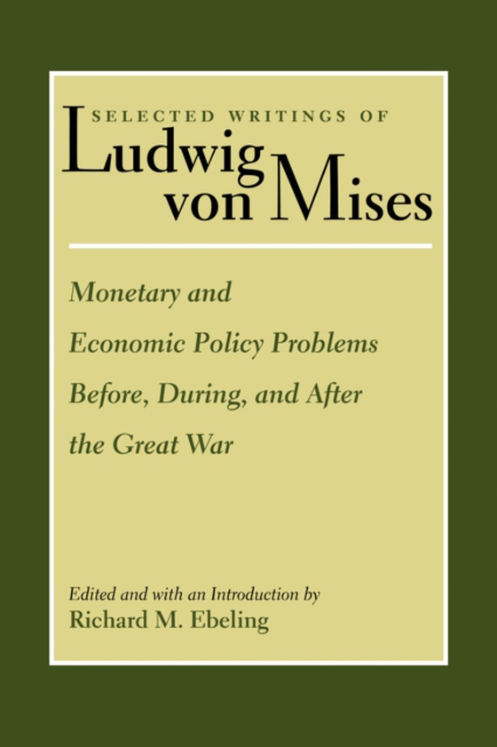 Monetary and Economic Policy Problems Before, During, and After the Great War (e-bog) af Mises, Ludwig von