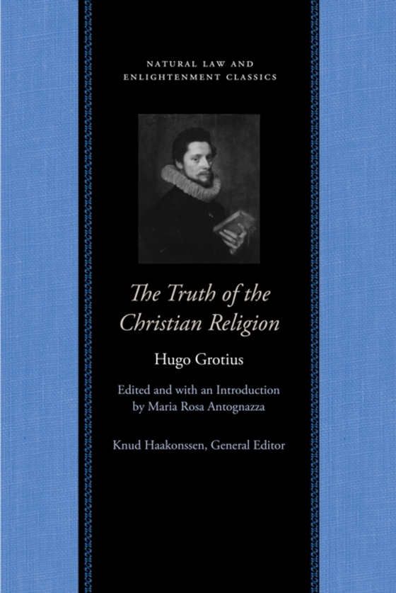 Truth of the Christian Religion with Jean Le Clerc's Notes and Additions (e-bog) af Grotius, Hugo