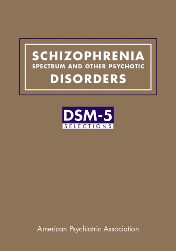 Schizophrenia Spectrum and Other Psychotic Disorders (e-bog) af American Psychiatric Association