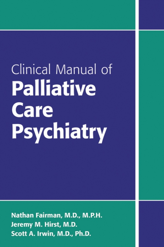 Clinical Manual of Palliative Care Psychiatry (e-bog) af Irwin, Scott A.