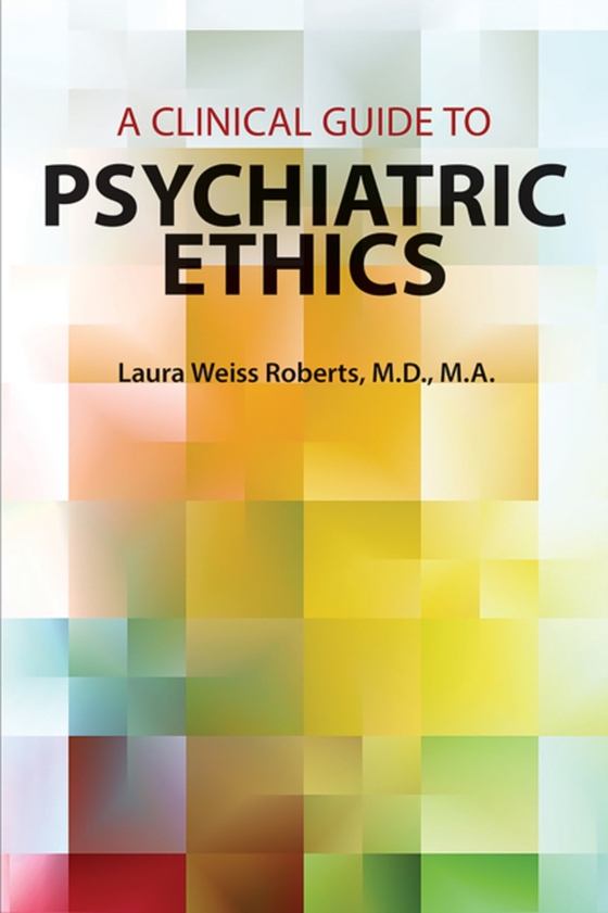 Clinical Guide to Psychiatric Ethics (e-bog) af Roberts, Laura Weiss