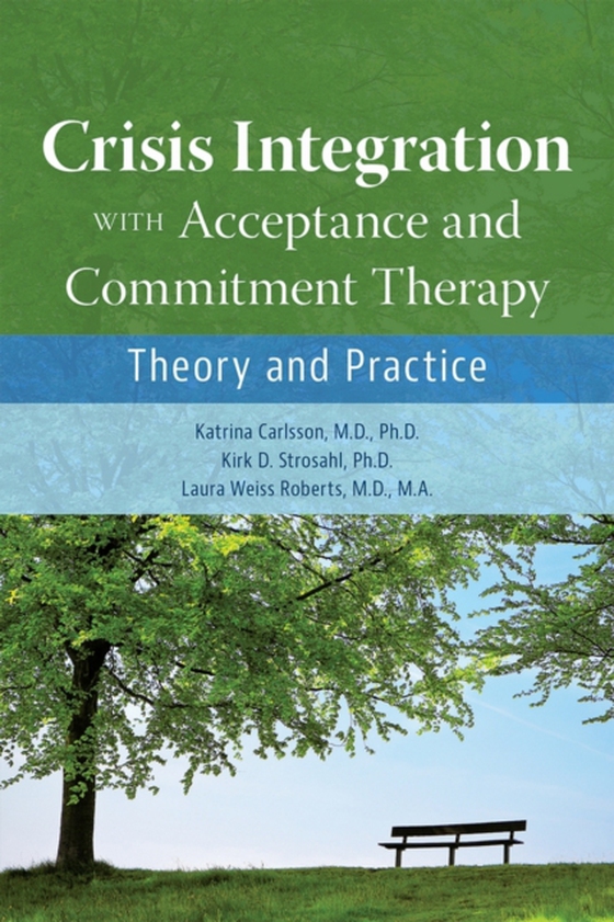 Crisis Integration With Acceptance and Commitment Therapy (e-bog) af Roberts, Laura Weiss