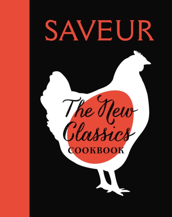 Saveur: The New Classics Cookbook (e-bog) af Saveur, The Editors of