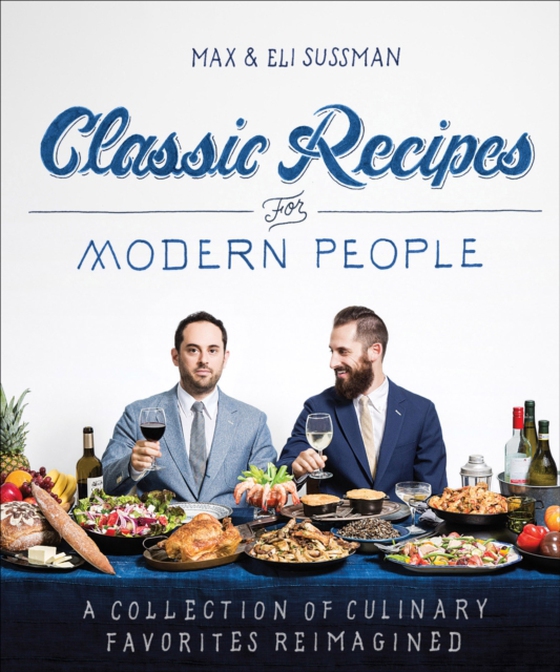 Classic Recipes for Modern People (e-bog) af Sussman, Eli