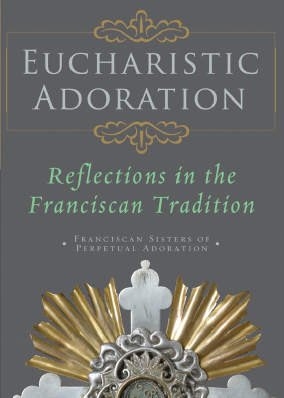 Eucharistic Adoration (e-bog) af Franciscans Sisters of Perpetual Adoration