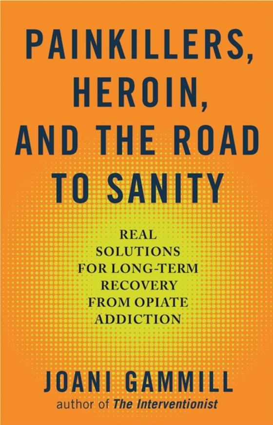 Painkillers, Heroin, and the Road to Sanity (e-bog) af Gammill, Joani