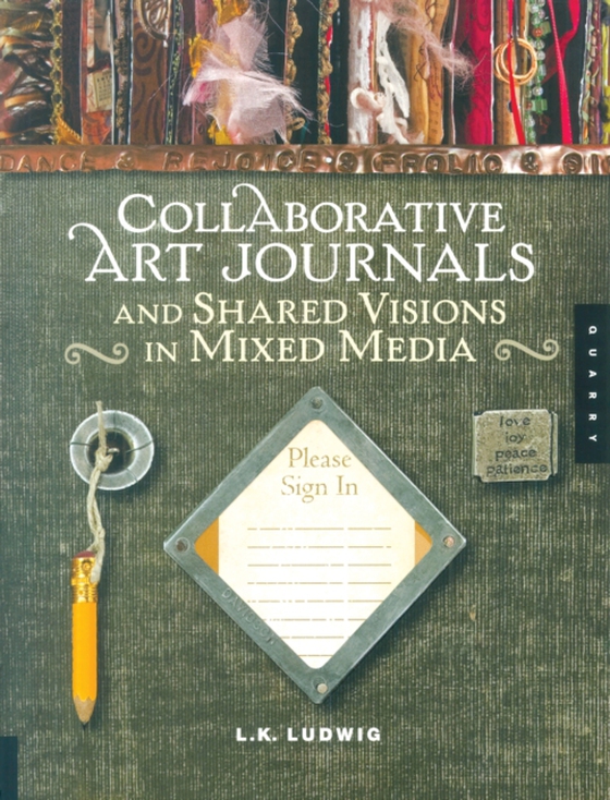 Collaborative Art Journals and Shared Visions in Mixed Media (e-bog) af Ludwig, LK