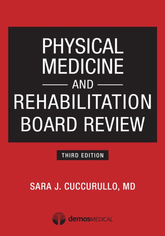 Physical Medicine and Rehabilitation Board Review, Third Edition (e-bog) af Sara J Cuccurullo, MD