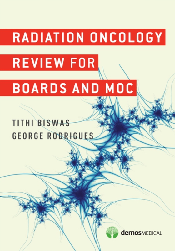 Radiation Oncology Review for Boards and MOC (e-bog) af George Rodrigues, MD FRCPC MSc