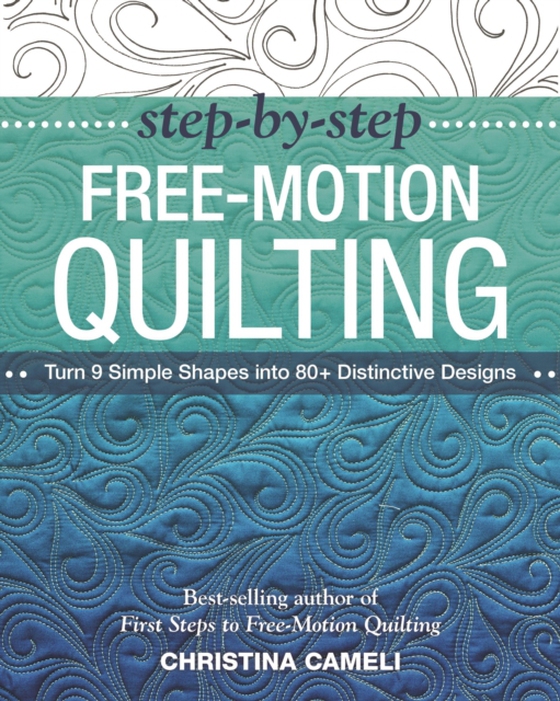 Step-by-Step Free-Motion Quilting (e-bog) af Cameli, Christina