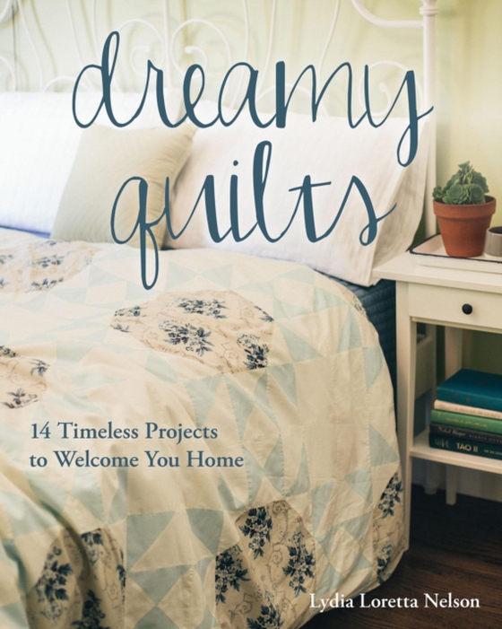 Dreamy Quilts (e-bog) af Nelson, Lydia Loretta