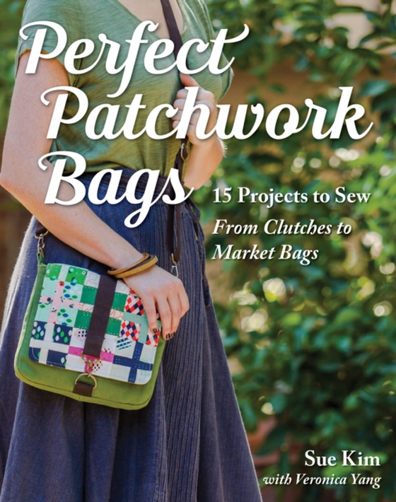 Perfect Patchwork Bags (e-bog) af Kim, Sue