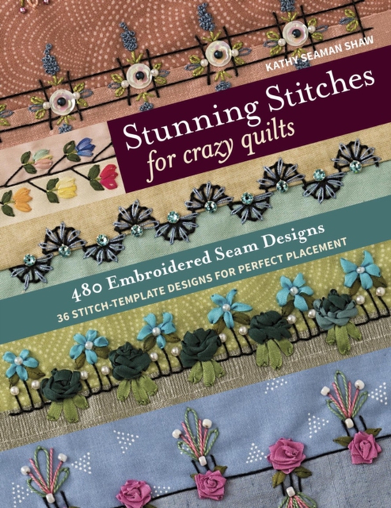 Stunning Stitches for Crazy Quilts (e-bog) af Shaw, Kathy Seaman