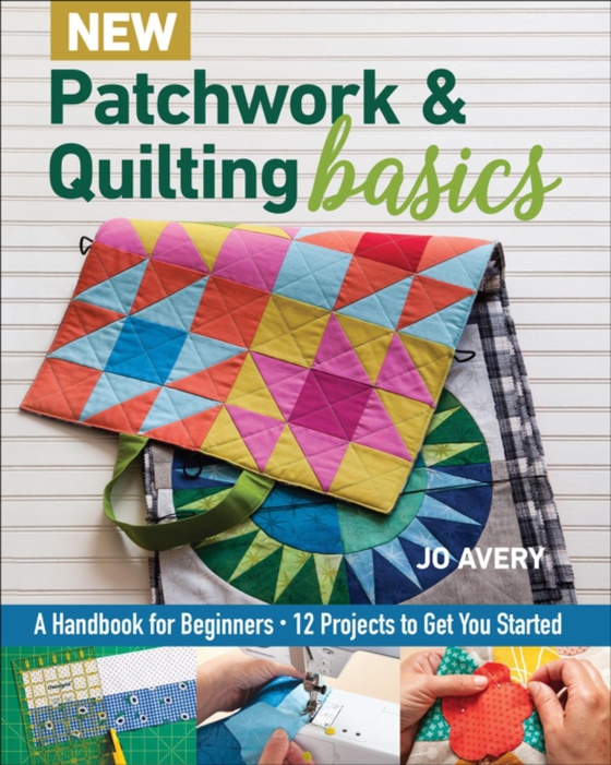 New Patchwork & Quilting Basics (e-bog) af Avery, Jo