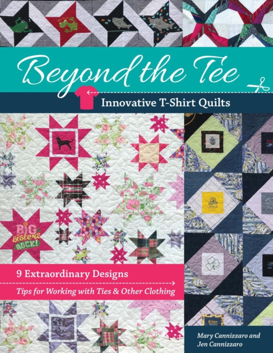 Beyond the Tee: Innovative T-Shirt Quilts (e-bog) af Cannizzaro, Jen