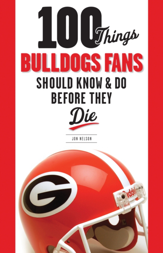 100 Things Bulldogs Fans Should Know &amp; Do Before They Die (e-bog) af Nelson, Jon