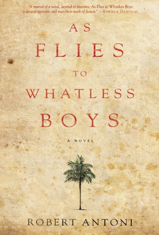 As Flies to Whatless Boys (e-bog) af Antoni, Robert