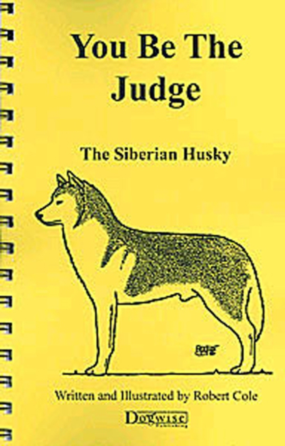 YOU BE THE JUDGE - THE SIBERIAN HUSKY (e-bog) af Robert Cole