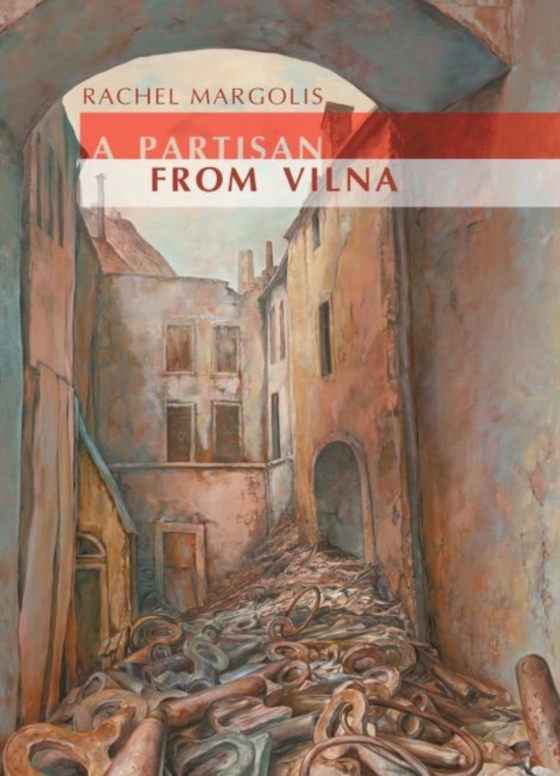 Partisan from Vilna (e-bog) af Margolis, Rachel