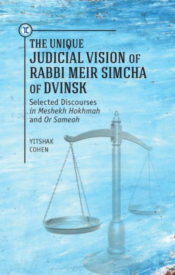 Unique Judicial Vision of Rabbi Meir Simcha of Dvinsk (e-bog) af Cohen, Yitshak