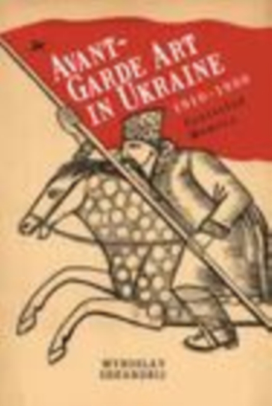 Avant-Garde Art in Ukraine, 1910-1930