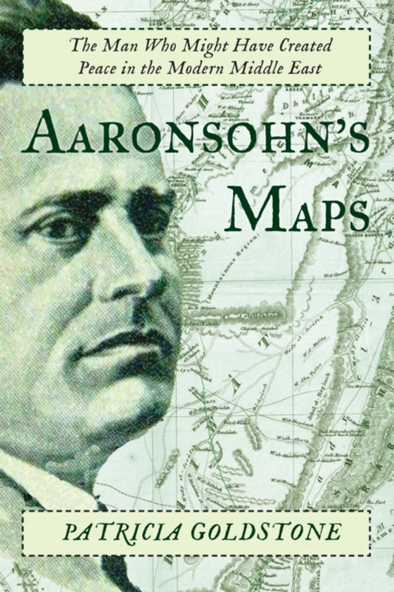 Aaronsohn's Maps (e-bog) af Goldstone, Patricia
