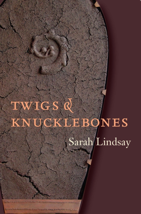 Twigs and Knucklebones (e-bog) af Lindsay, Sarah