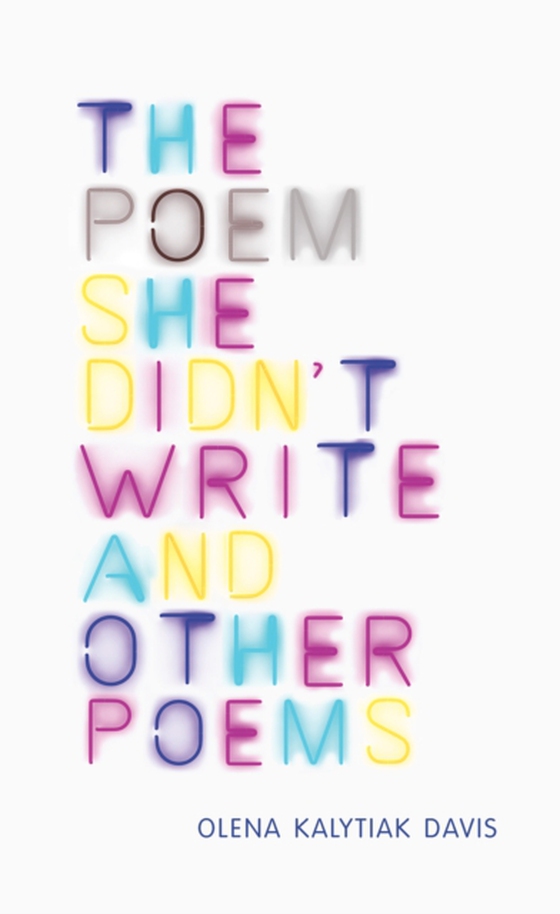 Poem She Didn't Write and Other Poems (e-bog) af Davis, Olena Kalytiak