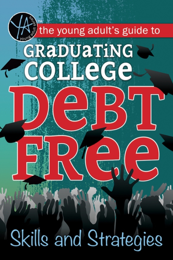 Young Adult's Guide to Graduating College Debt-Free Skills and Strategies (e-bog) af Atlantic Publishing Group Inc