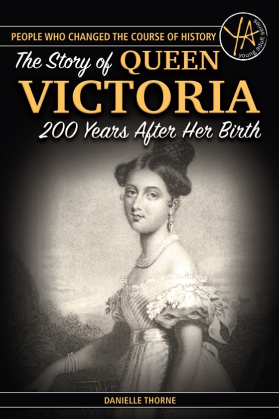 Story Of Queen Victoria 200 Years After Her Birth (e-bog) af Danielle Thorne